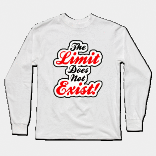 The limit does not exist Long Sleeve T-Shirt